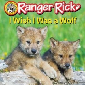 Ranger Rick I Wish I Was A Wolf