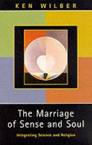 Ken Wilber: Marriage Of Sense And Soul