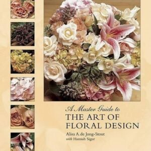 A Master Guide To The Art Of Floral Design