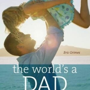 Worlds A Dad, The : Celebrating Fatherh