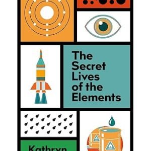 The Secret Lives Of The Elements
