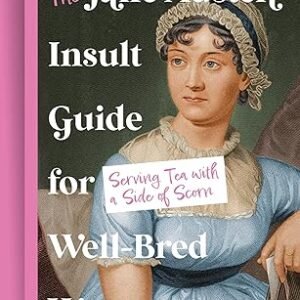 The Jane Austen Insult Guide For Well Bred Women