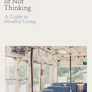 The Practice Of Not Thinking