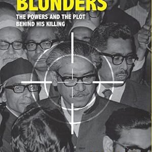 Mujibs Blunders The Power And The Plot Behind His Killing
