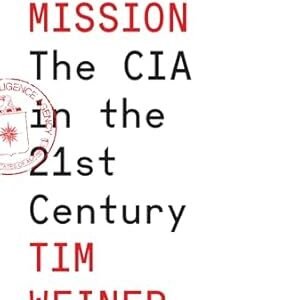 The Mission The Cia In The 21 St Century