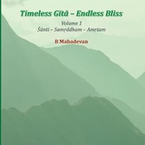 Timeless Gita Endless Bliss Volume I