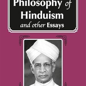 The Philosophy Of Hinduism And Other Essays
