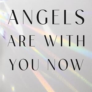 Angels Are With You Now