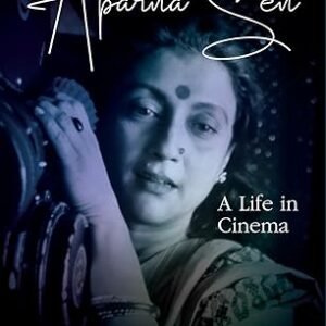 Aparna Sen A Life In Cinema