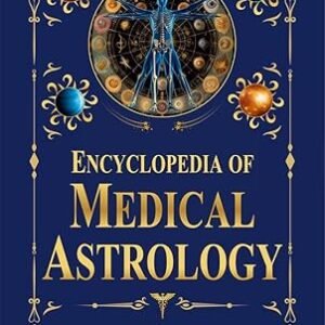 Encyclopedia Of Medical Astrology Volume Ii