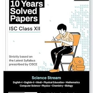 10 Years Solved Papers Isc Class Xii Science Stream
