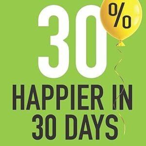 30% Happier In 30 Days