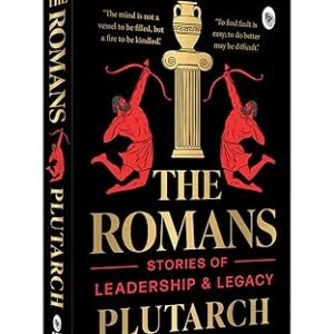 The Romans Stories Of Leadership And Legacy