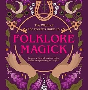 The Witch Of The Forests Guide To Folklore Magick