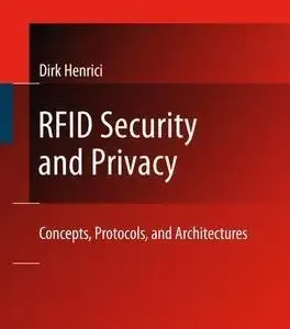Rfid Security And Privacy: Concepts, Protocols, And Architectures