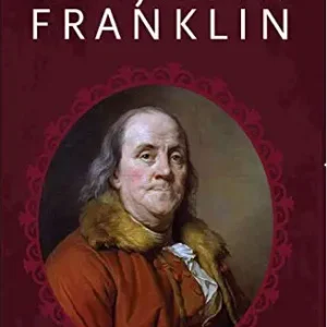 The Autobiography Of Benjamin Franklin