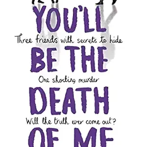 Youll Be The Death Of Me