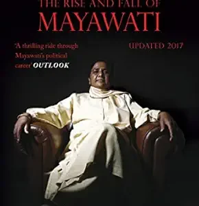 Behenji The Rise And Fall Of Mayawati