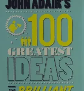 John Adair S 100 Greatest Ideas For Brilliant Communication