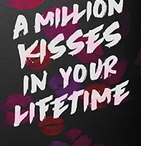 A Million Kisses In Your Lifetime
