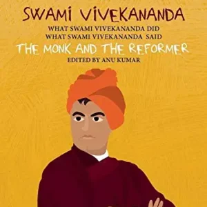 Swami Vivekananda The Monk And The Reformer
