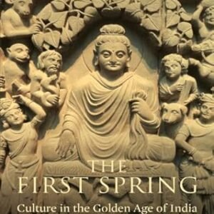 The First Spring Part Ii: Culture In The Golden Age Of India