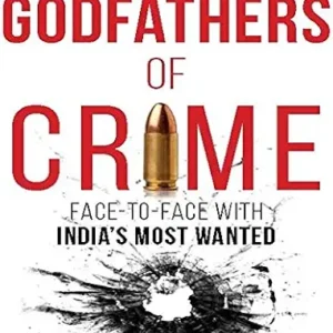 Godfathers Of Crime Face To Face With Indias Most Wanted