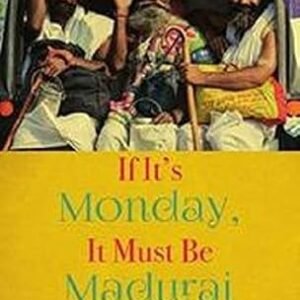 If It Is Monday It Must Be Madurai