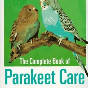 The Complete Book Of Parakeet Care