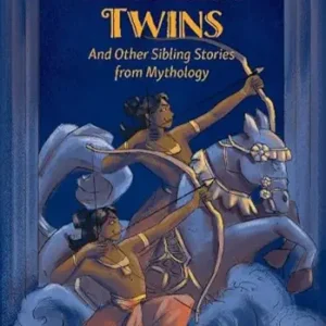 The Fearless Twins And Other Sibling Stories From Mythology