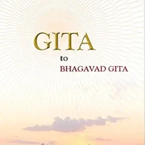 Gita To Bhagavad Gita
