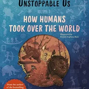 Unstoppable Us Volume I How Humans Took Over The World