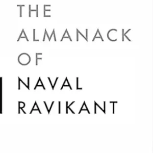 The Almanack Of Naval Ravikant