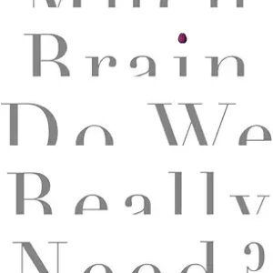 How Much Brain Do We Really Need