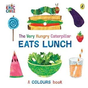The Very Hungry Caterpillar Eats Lunch A Colours Book
