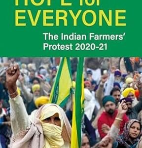 Hope For Everyone The Indian Farmers’ Protest 2020-21