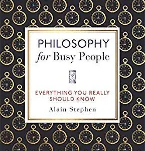 Philosophy For Busy People