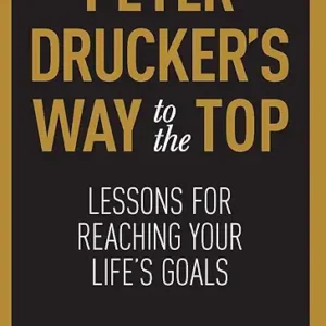Peter Druckers Wat To The Top