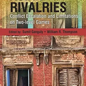 Asian Rivalries: Conflict, Escalation, And Limitations On Two-Level Games