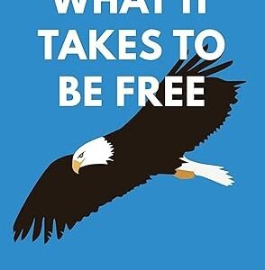 What It Takes To Be Free