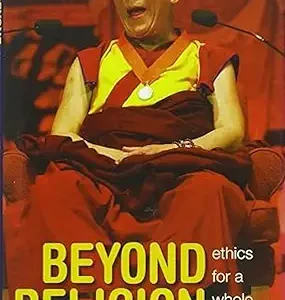 Beyond Religion:Ethics For A Whole World