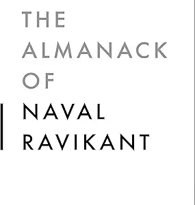 The Almanack Of Naval Ravikant
