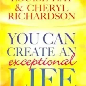 You Can Create An Exceptional Life