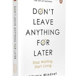 Dont Leave Anything For Later