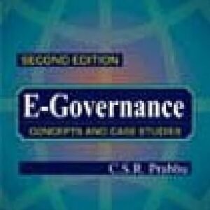 E-Governance: Concepts And Case Studies, 2Nd Ed. •