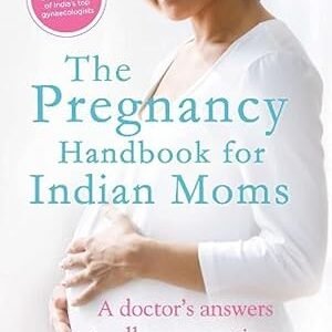 The Pregnancy Handbook For Indian Moms