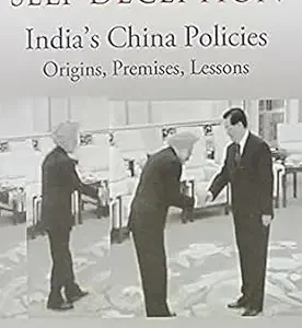 Self Deception Indias China Policies
