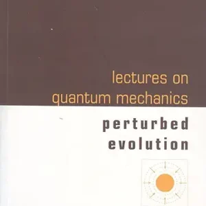 Lectures On Quantum Mechanics : Perturbed Evolution