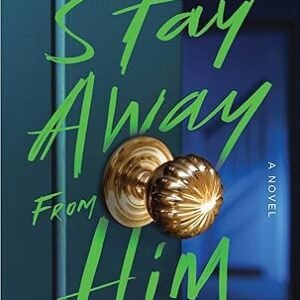 Stay Away From Him A Novel