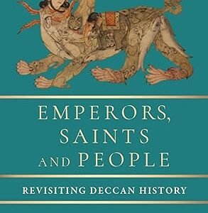 Emperors Saints And People Revisiting Deccan History